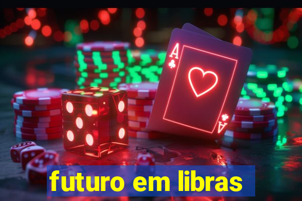 futuro em libras